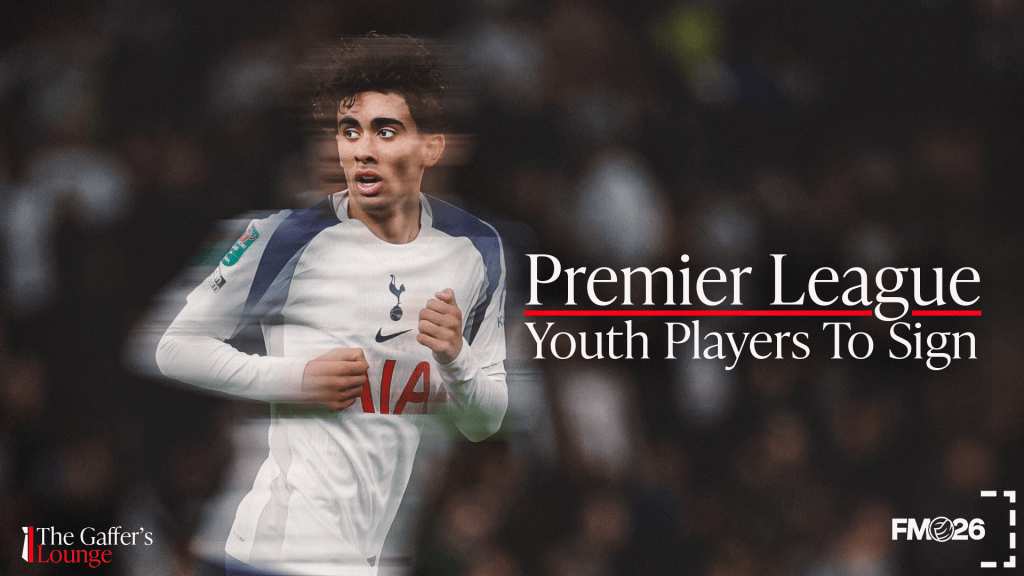 The Best Premier League Wonderkids (U18) to Watch in Football&nbsp;Manager