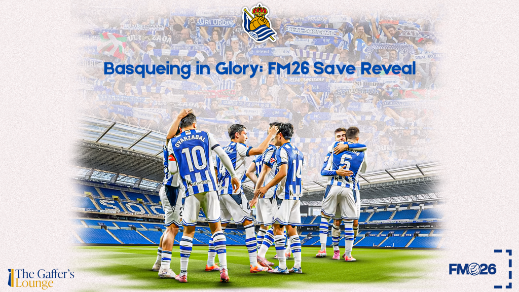 Basqueing in Glory: FM26 Save&nbsp;Reveal